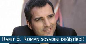 Rafet El Roman soyadını değiştirdi!