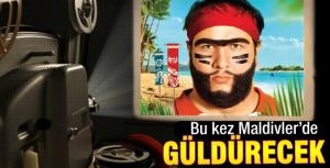 Recep İvedik bu kez Maldivlerden güldürecek