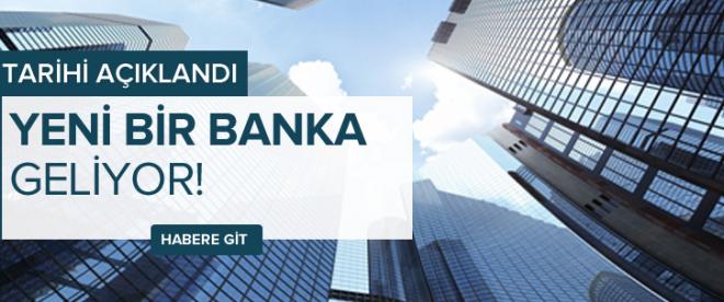 Yeni bir banka geliyor!