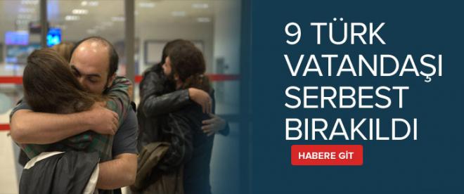 9 Türk vatandaşımız serbest