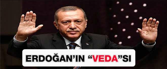 Başbakan Erdoğanın Vedası