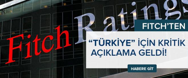 Fitch, Türkiyenin notunu açıkladı