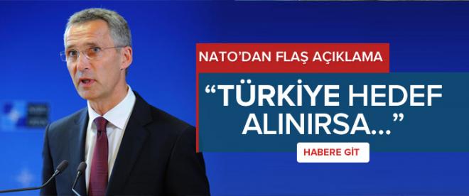 NATOdan flaş açıklama:Türkiye hedef alınırsa...