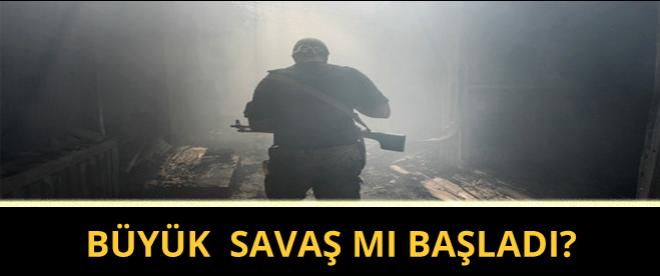 Büyük savaş mı başladı?