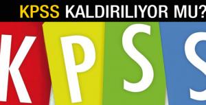 KPSS kaldırılıyor mu?