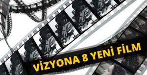 Bu hafta 8 yeni film vizyona girecek