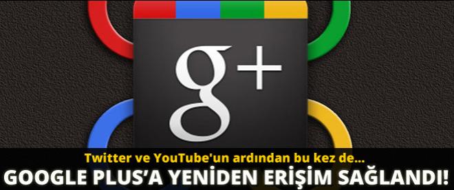 Google Plusa yeniden erişim sağlandı!