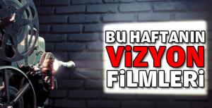 Vizyonda bu hafta hangi filmler var?