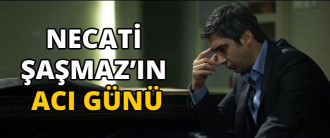 Necati Şaşmazın acı günü!