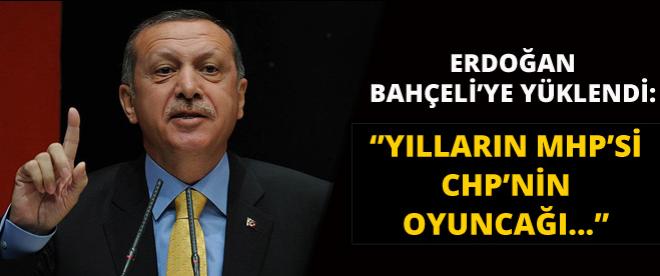 Erdoğan: Yılların MHPsi, CHPnin oyuncağı...