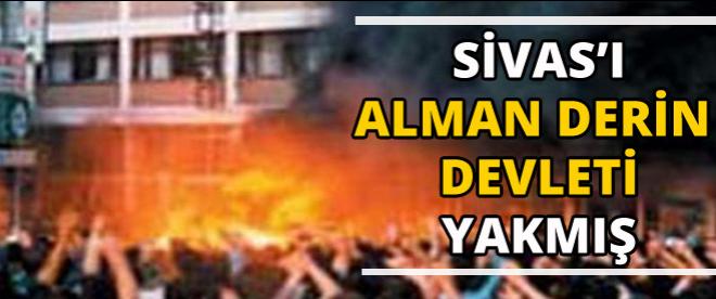 Şamil Tayyara göre Sivası Alman derin devleti yapmış