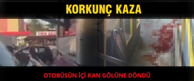 Halkalıda korkunç kaza! Otobüsün içi kan gölüne döndü