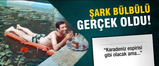 "Şark Bülbülü" filmi gerçek oldu