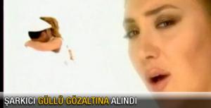 Şarkıcı Güllüye gözaltı