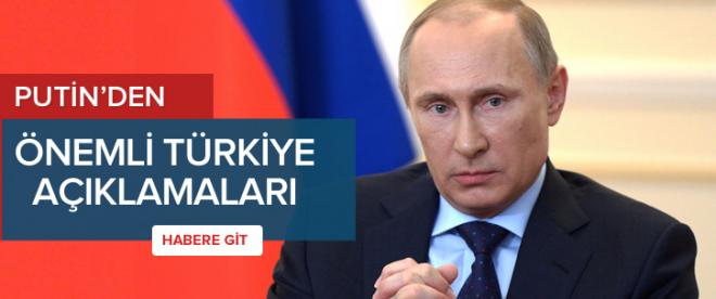 Putinden önemli Türkiye açıklamaları