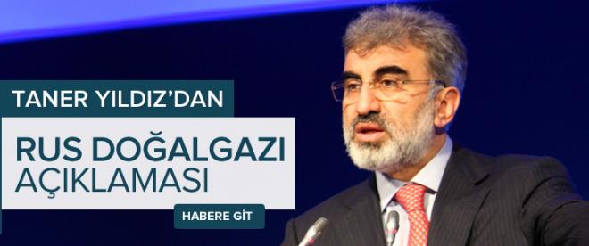 Taner Yıldızdan Rusya doğalgazı açıklaması