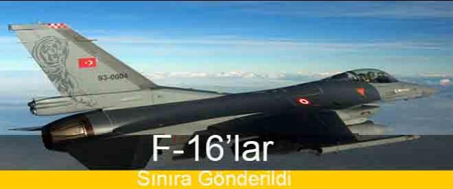 F-16lar Sınıra Gönderildi