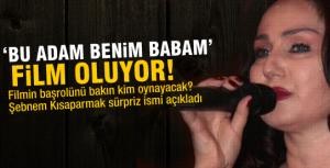 Bu adam, benim babam film oluyor