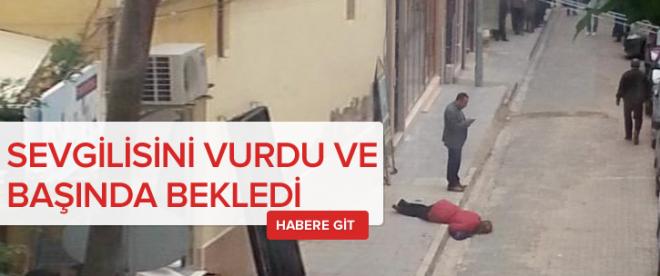 Sevgilisini vurup başında bekledi