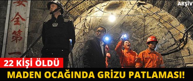 Maden ocağında grizu patlaması: 22 ölü