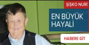 Şişko Nurinin en büyük hayali