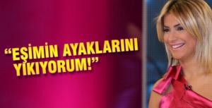 Songül Karlı: &quot;Eşimin ayaklarını yıkıyorum&quot;