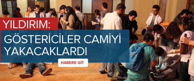 Yıldırım: Göstericiler camiyi yakacaklardı