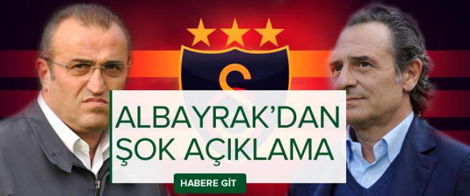 Albayrakdan şok Prandelli Açıklaması