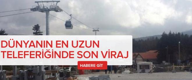 Dünyanın en uzun teleferiğinde son viraj