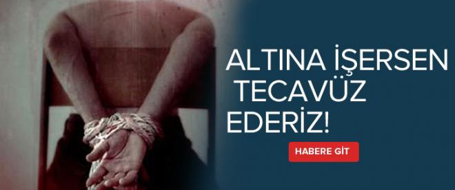 Altına işersen tecavüz ederiz!