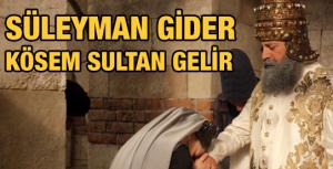 Süleyman bitti Kösem Sultan geliyor