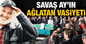 Savaş Ayın ağlatan vasiyeti