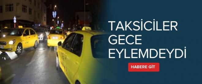 Taksiciler gece eylemdeydi