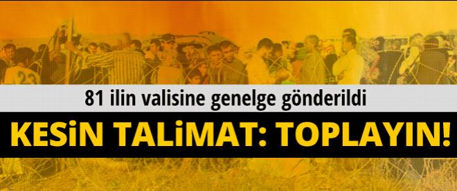 Tüm valillere kesin talimat: Toplayın!