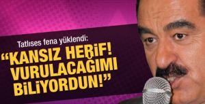 İbrahim Tatlıses: &quot;Vurulacağımı biliyordun&quot;