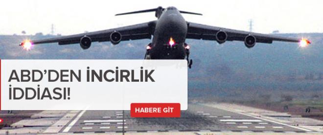 ABDden İncirlik iddiası!