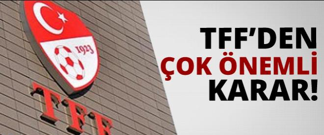 TFFden çok önemli karar!