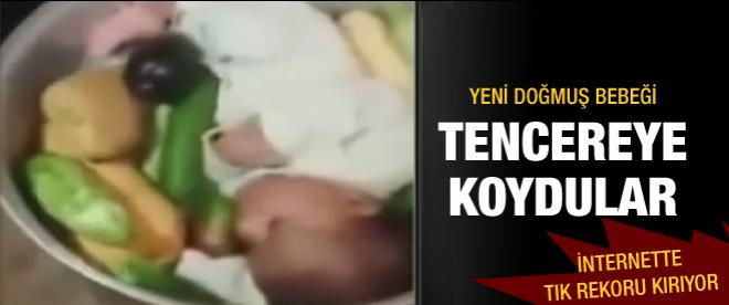 Yeni doğmuş bebeği tencereye koydular