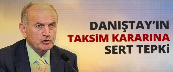 Topbaştan Danıştayın Taksim kararına sert tepki