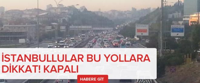 İstanbullular bu yollara dikkat