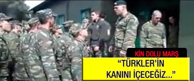 &quot;Türklerin kanını içeceğiz&quot;