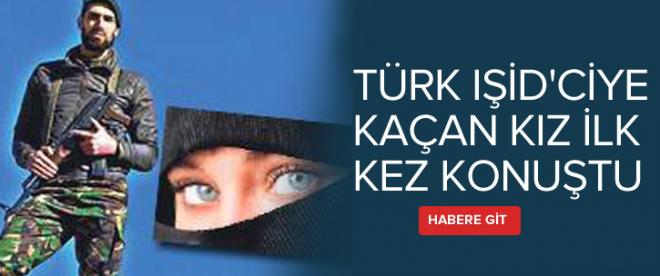 Türk IŞİDciye kaçan kız ilk kez konuştu