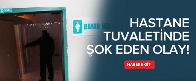 Hastane tuvaletinde şok eden olay!