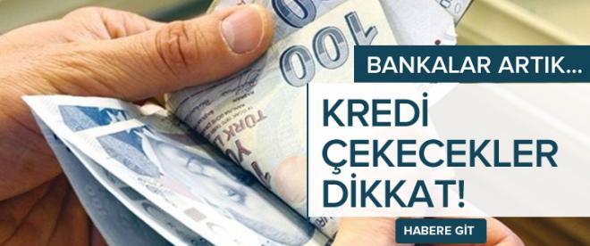 Kredi çekecekler dikkat! Artık bankalar...