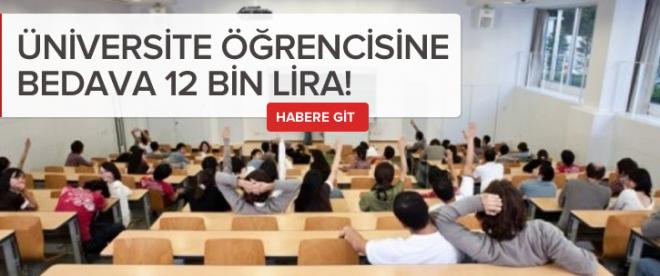 Üniversite öğrencisine geri ödemesiz 12 bin TL