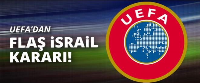 UEFAdan flaş İsrail kararı!