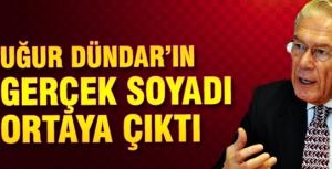 Uğur Dündarın gerçek soyadı ortaya çıktı