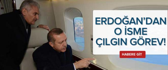 Erdoğandan o isme çılgın görev!