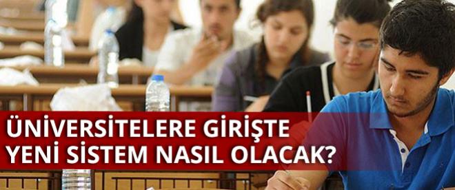 Üniversitelere girişte yeni sistem nasıl olacak?