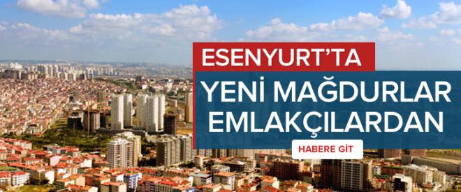 Esenyurtta yeni mağdurları EMLAKÇILARDAN